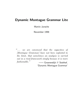 Dynamic Montague Grammar Lite  Martin Jansche  November 1998  . . .  we are convinced  that the