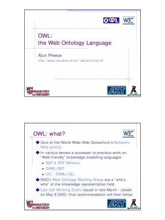OWL:  the Web Ontology Language  Alun Preece  http://www.csd.abdn.ac.uk/~ apreece/foaf.rdf  OWL: