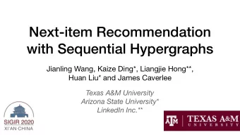 Next-item Recommendation  with Sequential Hypergraphs  Jianling Wang, Kaize Ding*, Liangjie Hong**,