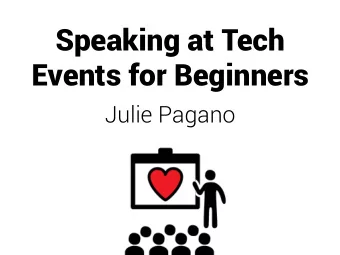 Speaking at Tech  Events for Beginners  Julie Pagano  &lt;Slide About  Hosting Group&gt;  Why are
