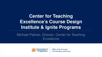 Center for Teaching  Excellences Course Design  Institute &amp; Ignite Programs  Michael Palmer,
