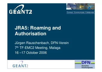 JRA5: Roaming and  Authorisation  Jrgen Rauschenbach, DFN-Verein 7 th TF-EMC2 Meeting, Malaga  16