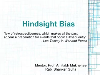 Hindsight Bias  law of retrospectiveness, which makes all the past  appear a preparation for