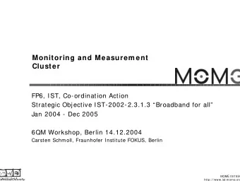 Monitoring and Measurem ent  Cluster  FP6, IST, Co-ordination Action  Strategic Objective IST-2002-