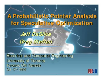 A Probabilistic Pointer Analysis  A Probabilistic Pointer Analysis  for Speculative Optimization