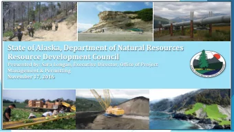 State of Alaska, Department of Natural Resources  Resource Development Council  Presented by: Sara