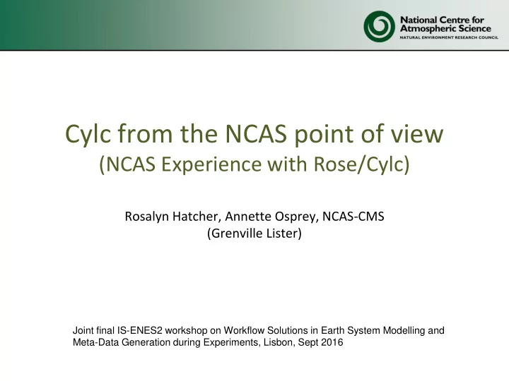 cylc from the ncas point of view ncas experience with
