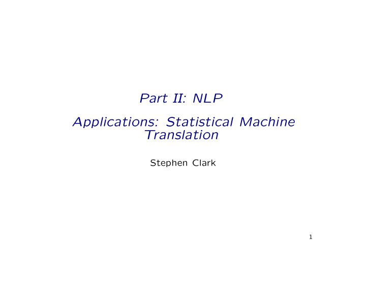 part ii nlp applications statistical machine translation