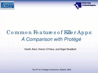 Co mmo n F  e ature s o f K  ille r Apps:  A Comparison with Protg  Harith Alani, Kieron