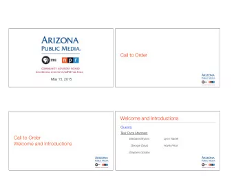 Call to Order J OINT M EETING WITH THE UA/AZPM T ASK F ORCE  May 15, 2015  Welcome and