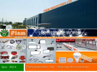 Summary  Company  Auto  Components  LED  Financials  3  Fiem Industries Ltd. (FIEM) was founded