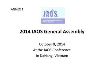 2014 IAOS General Assembly October 9, 2014 At the IAOS Conference In DaNang, Vietnam  Agenda 12:30