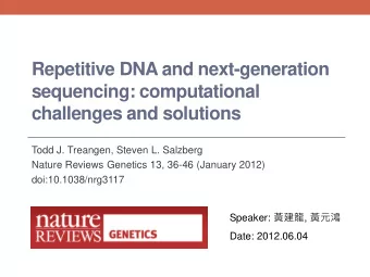 Repetitive DNA and next-generation  sequencing: computational  challenges and solutions  Todd J.