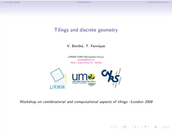 Tilings and discrete geometry  V. Berth  e, T. Fernique  LIRMM-CNRS-Montpellier-France