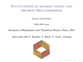 Fluctuations of random tilings and  discrete Beta-ensembles  Alice Guionnet  CNRS (  ENS Lyon)