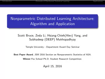 Nonparametric Distributed Learning Architecture:  Algorithm and Application  Scott Bruce, Zeda Li,