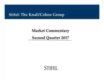Stifel: The Knall/Cohen Group Market Commentary Second Quarter 2017 Index Returns: Second Quarter