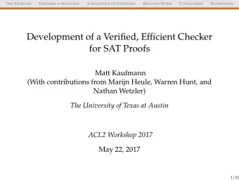 Development of a Verified, Efficient Checker  for SAT Proofs  Matt Kaufmann  (With contributions