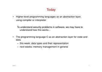 Today    Higher-level programming languages as an abstraction layer,  using compiler or