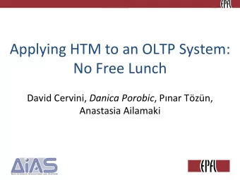 No Free Lunch David Cervini, Danica Porobic , Pnar Tzn,  Anastasia Ailamaki  Why Hardware