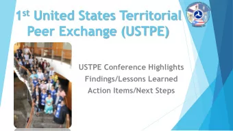 1 st United States Territorial  Peer Exchange (USTPE)  USTPE Conference Highlights