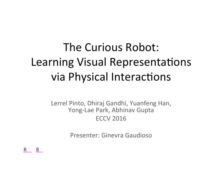 the curious robot learning visual representa6ons via