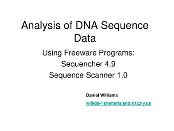 Analysis of DNA Sequence  Data  Using Freeware Programs:  Sequencher 4.9  Sequence Scanner 1.0