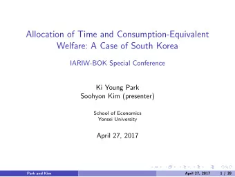 Allocation of Time and Consumption-Equivalent  Welfare: A Case of South Korea  IARIW-BOK Special