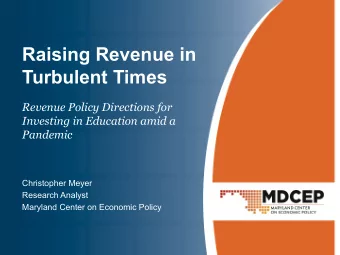 Raising Revenue in  Turbulent Times  Revenue Policy Directions for  Investing in Education amid a