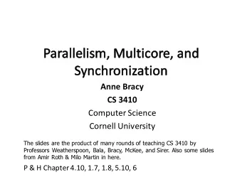 Anne Bracy  CS 3410  Computer Science  Cornell University  The slides are the product of many