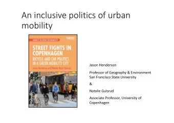 An inclusive politics of urban  mobility  Jason Henderson  Professor of Geography &amp; Environment