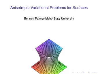 Anisotropic Variational Problems for Surfaces  Bennett Palmer-Idaho State University  An