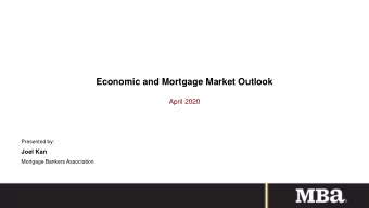 Economic and Mortgage Market Outlook  April 2020  Presented by:  Joel Kan  Mortgage Bankers