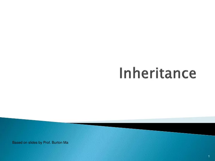 based on slides by prof burton ma