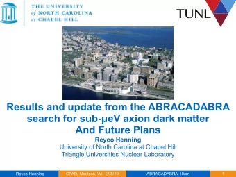 TUNL  Results and update from the ABRACADABRA  search for sub-eV axion dark matter  And Future