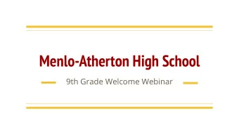 Menlo-Atherton High School  9th Grade Welcome Webinar  Welcome to the M-A Community!  FOUNDATION