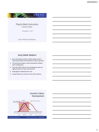 Early Math Matters  1. Brain development before children begin school is  rapid and provides the