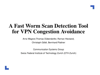 A Fast Worm Scan Detection Tool  for VPN Congestion Avoidance  Arno Wagner,Thomas D  ubendorfer,