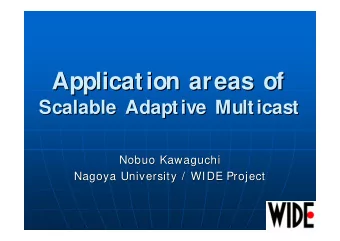 Application areas of  Application areas of  Scalable Adaptive Multicast  Scalable Adaptive