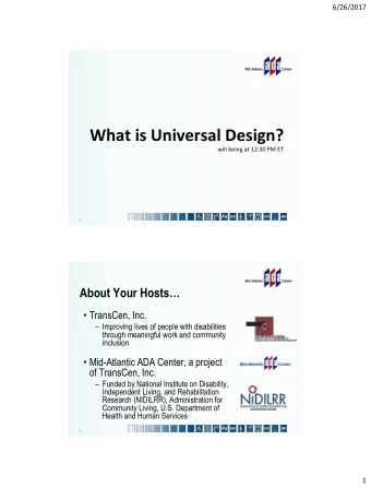 What is Universal Design?  will being at 12:30 PM ET  1  About Your Hosts  TransCen, Inc.
