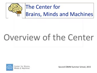 Overview  of  the  Center  Second  CBMM  Summer  School,  2015 The  Center