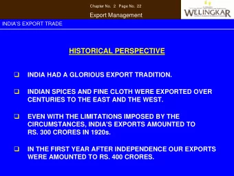 HISTORICAL PERSPECTIVE    INDIA HAD A GLORIOUS EXPORT TRADITION.    INDIAN SPICES AND FINE