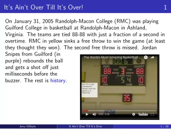 Its Aint Over Till Its Over!  1  On January 31, 2005 Randolph-Macon College (RMC) was