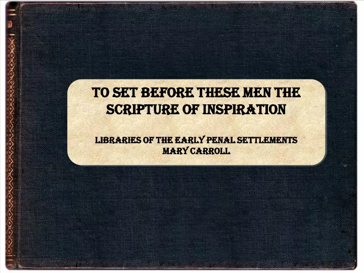 to set before these men the scripture of inspiration