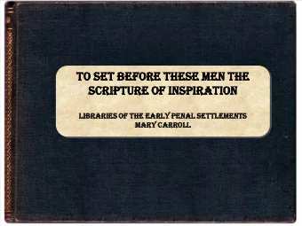 To seT before These men The  scripTure of inspiraTion  Libraries of The earLy penaL seTTLemenTs