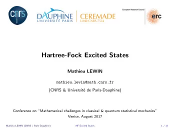 Hartree-Fock Excited States  Mathieu LEWIN  mathieu.lewin@math.cnrs.fr  (CNRS &amp; Universit  e