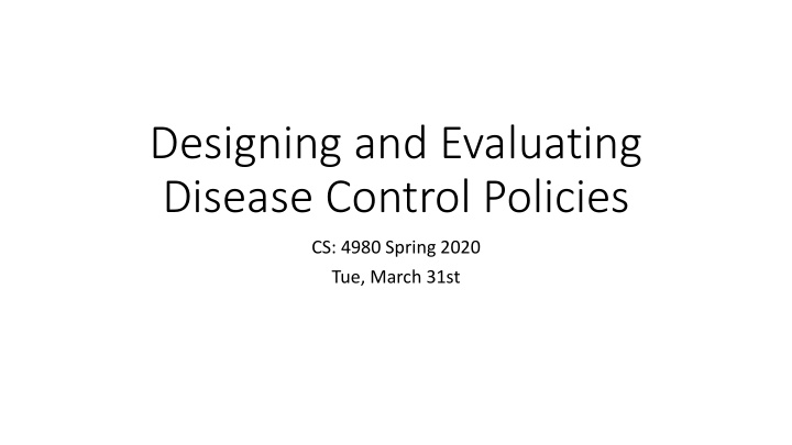 designing and evaluating disease control policies