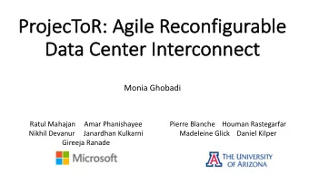 Pr  ProjecToR:  : Agile  gile Rec  econfigu  figurab  able  le  Data C  Da  Center I  Interconne