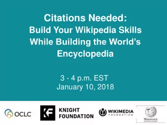Citations Needed:  Build Your Wikipedia Skills  While Building the Worlds  Encyclopedia  3 - 4
