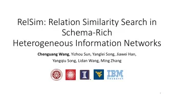 RelSim: Relation Similarity Search in  Schema-Rich  Heterogeneous Information Networks Chenguang